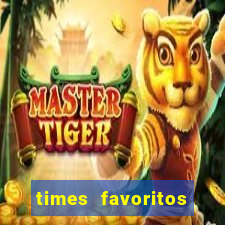 times favoritos para ganhar hoje